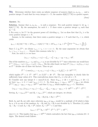 56 IMO 2013 Colombia
N4. Determine whether there exists an inﬁnite sequence of nonzero digits a1, a2, a3, . . . and a
positive integer N such that for every integer k ą N, the number akak´1 . . . a1 is a perfect square.
(Iran)
Answer. No.
Solution. Assume that a1, a2, a3, . . . is such a sequence. For each positive integer k, let yk “
akak´1 . . . a1. By the assumption, for each k ą N there exists a positive integer xk such that
yk “ x2
k.
I. For every n, let 5γn
be the greatest power of 5 dividing xn. Let us show ﬁrst that 2γn ě n for
every positive integer n ą N.
Assume, to the contrary, that there exists a positive integer n ą N such that 2γn ă n, which
yields
yn`1 “ an`1an . . . a1 “ 10n
an`1 ` anan´1 . . . a1 “ 10n
an`1 ` yn “ 52γn
´
2n
5n´2γn
an`1 `
yn
52γn
¯
.
Since 5 {| yn{52γn
, we obtain γn`1 “ γn ă n ă n ` 1. By the same arguments we obtain that
γn “ γn`1 “ γn`2 “ . . . . Denote this common value by γ.
Now, for each k ě n we have
pxk`1 ´ xkqpxk`1 ` xkq “ x2
k`1 ´ x2
k “ yk`1 ´ yk “ ak`1 ¨ 10k
.
One of the numbers xk`1 ´xk and xk`1 `xk is not divisible by 5γ`1
since otherwise one would have
5γ`1
|
`
pxk`1 ´xkq`pxk`1 `xkq
˘
“ 2xk`1. On the other hand, we have 5k
| pxk`1 ´xkqpxk`1 `xkq,
so 5k´γ
divides one of these two factors. Thus we get
5k´γ
ď maxtxk`1 ´ xk, xk`1 ` xku ă 2xk`1 “ 2
?
yk`1 ă 2 ¨ 10pk`1q{2
,
which implies 52k
ă 4 ¨ 52γ
¨ 10k`1
, or p5{2qk
ă 40 ¨ 52γ
. The last inequality is clearly false for
suﬃciently large values of k. This contradiction shows that 2γn ě n for all n ą N.
II. Consider now any integer k ą maxtN{2, 2u. Since 2γ2k`1 ě 2k ` 1 and 2γ2k`2 ě 2k ` 2,
we have γ2k`1 ě k ` 1 and γ2k`2 ě k ` 1. So, from y2k`2 “ a2k`2 ¨ 102k`1
` y2k`1 we obtain
52k`2
| y2k`2 ´ y2k`1 “ a2k`2 ¨ 102k`1
and thus 5 | a2k`2, which implies a2k`2 “ 5. Therefore,
px2k`2 ´ x2k`1qpx2k`2 ` x2k`1q “ x2
2k`2 ´ x2
2k`1 “ y2k`2 ´ y2k`1 “ 5 ¨ 102k`1
“ 22k`1
¨ 52k`2
.
Setting Ak “ x2k`2{5k`1
and Bk “ x2k`1{5k`1
, which are integers, we obtain
pAk ´ BkqpAk ` Bkq “ 22k`1
. (1)
Both Ak and Bk are odd, since otherwise y2k`2 or y2k`1 would be a multiple of 10 which is false
by a1 ‰ 0; so one of the numbers Ak ´ Bk and Ak ` Bk is not divisible by 4. Therefore (1) yields
Ak ´ Bk “ 2 and Ak ` Bk “ 22k
, hence Ak “ 22k´1
` 1 and thus
x2k`2 “ 5k`1
Ak “ 10k`1
¨ 2k´2
` 5k`1
ą 10k`1
,
since k ě 2. This implies that y2k`2 ą 102k`2
which contradicts the fact that y2k`2 contains 2k ` 2
digits. The desired result follows.
 