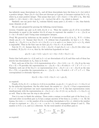 66 IMO 2013 Colombia
has inﬁnitely many descendants in Sm, and all these descendants have the form pa, b ` kaq with k
a positive integer. Since fpa, b ` kaq does not decrease as k grows, it becomes constant for k ě k0,
where k0 is some positive integer. This means that taνu ` tpb ` kaqνu ă 1 for all k ě k0. But this
yields 1 ą tpb ` kaqνu “ tpb ` k0aqνu ` pk ´ k0qtaνu for all k ą k0, which is absurd.
Similarly, one can prove that Sm contains ﬁnitely many pairs pc, dq with c ą 2m, thus ﬁnitely
many elements at all.
We are now prepared for proving the following crucial lemma.
Lemma. Consider any pair pa, bq with fpa, bq ‰ m. Then the number gpa, bq of its m-excellent
descendants is equal to the number hpa, bq of ways to represent the number t “ m ´ fpa, bq as
t “ ka ` ℓb with k and ℓ being some nonnegative integers.
Proof. We proceed by induction on the number N of descendants of pa, bq in Sm. If N “ 0 then
clearly gpa, bq “ 0. Assume that hpa, bq ą 0; without loss of generality, we have a ď b. Then,
clearly, m ´ fpa, bq ě a, so fpa, b ` aq ď fpa, bq ` a ď m and a ď m, hence pa, b ` aq P Sm which
is impossible. Thus in the base case we have gpa, bq “ hpa, bq “ 0, as desired.
Now let N ą 0. Assume that fpa ` b, bq “ fpa, bq ` b and fpa, b ` aq “ fpa, bq (the other case
is similar). If fpa, bq ` b ‰ m, then by the induction hypothesis we have
gpa, bq “ gpa ` b, bq ` gpa, b ` aq “ hpa ` b, bq ` hpa, b ` aq.
Notice that both pairs pa ` b, bq and pa, b ` aq are descendants of pa, bq and thus each of them has
strictly less descendants in Sm than pa, bq does.
Next, each one of the hpa ` b, bq representations of m ´ fpa ` b, bq “ m ´ b ´ fpa, bq as the sum
k1
pa ` bq ` ℓ1
b provides the representation m ´ fpa, bq “ ka ` ℓb with k “ k1
ă k1
` ℓ1
` 1 “ ℓ.
Similarly, each one of the hpa, b ` aq representations of m ´ fpa, b ` aq “ m ´ fpa, bq as the sum
k1
a ` ℓ1
pb ` aq provides the representation m ´ fpa, bq “ ka ` ℓb with k “ k1
` ℓ1
ě ℓ1
“ ℓ. This
correspondence is obviously bijective, so
hpa, bq “ hpa ` b, bq ` hpa, b ` aq “ gpa, bq,
as required.
Finally, if fpa, bq`b “ m then pa`b, bq is m-excellent, so gpa, bq “ 1`gpa, b`aq “ 1`hpa, b`aq
by the induction hypothesis. On the other hand, the number m ´ fpa, bq “ b has a representation
0 ¨ a ` 1 ¨ b and sometimes one more representation as ka ` 0 ¨ b; this last representation exists
simultaneously with the representation m´fpa, b`aq “ ka`0¨pb`aq, so hpa, bq “ 1`hpa, b`aq
as well. Thus in this case the step is also proved. l
Now it is easy to ﬁnish the solution. There exists a unique m-excellent pair of the form pa, aq,
and each other m-excellent pair pa, bq has a unique ancestor of the form px, xq with x ă m. By the
lemma, for every x ă m the number of its m-excellent descendants is hpx, xq, which is the number
of ways to represent m ´ fpx, xq “ m ´ x as kx ` ℓx (with nonnegative integer k and ℓ). This
number is 0 if x {| m, and m{x otherwise. So the total number of excellent pairs is
1 `
ÿ
x|m, xăm
m
x
“ 1 `
ÿ
d|m, dą1
d “
ÿ
d|m
d,
as required.
 