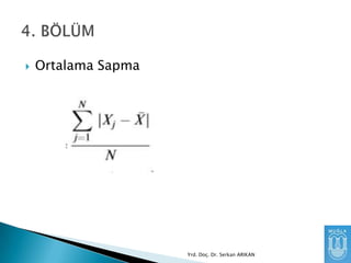 

Ortalama Sapma

Yrd. Doç. Dr. Serkan ARIKAN

 