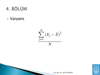 

Varyans

Yrd. Doç. Dr. Serkan ARIKAN

 