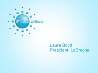 Laura Boyd President, LaBreche 