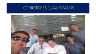 CORRETORES QUALIFICADOS
 