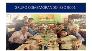 GRUPO COMEMORANDO ISSO 9001
 