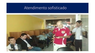 Atendimento sofisticado
 