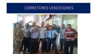 CORRETORES VENCEDORES
 