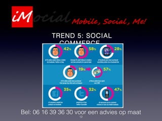 12
Bel: 06 16 39 36 30 voor een advies op maat
TREND 5: SOCIAL
COMMERCE
 