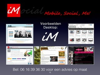 16
Bel: 06 16 39 36 30 voor een advies op maat
Voorbeelden
Desktop:
 