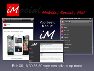 17
Voorbeeld
Mobile:
Bel: 06 16 39 36 30 voor een advies op maat
 