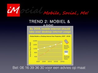 6
Bel: 06 16 39 36 30 voor een advies op maat
TREND 2: MOBIEL &
APPS
 