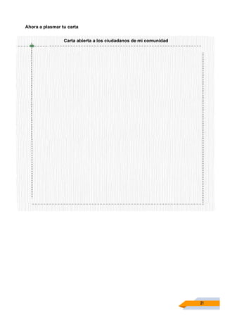 21
Ahora a plasmar tu carta
Carta abierta a los ciudadanos de mi comunidad
 