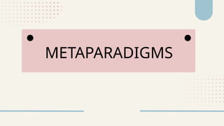 METAPARADIGMS
 