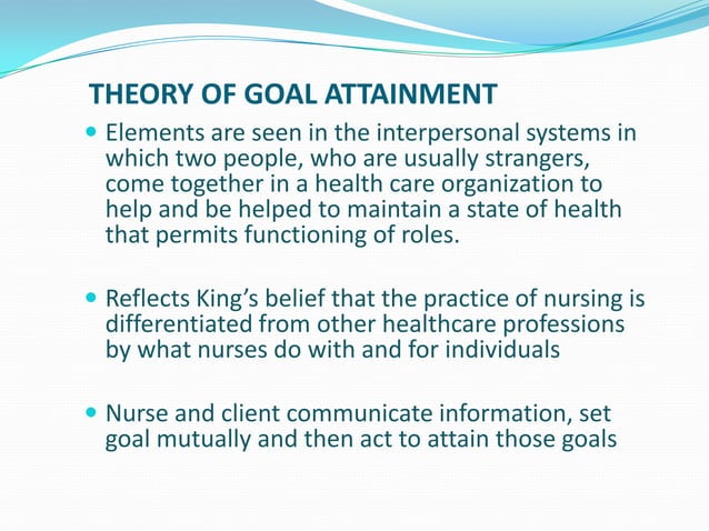 Imogene King: Goal Attainment Theory | PPTX | Family and Relationships