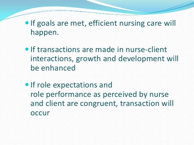 nursing theory of imogene king Imogene kings (1981) theory of goal attainment concentrates on how goals of the client are attained through the nurse-client transactions nursing goal is to attain. nursing theory of imogene king Imogene kings (1981) theory of goal attainment concentrates on how goals of the client are attained through the nurse-client transactions nursing goal is to attain.