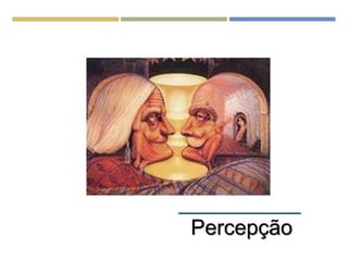 Percepção
 