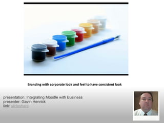 presentation: Integrating Moodle with Business
presenter: Gavin Henrick
link: slideshare
 