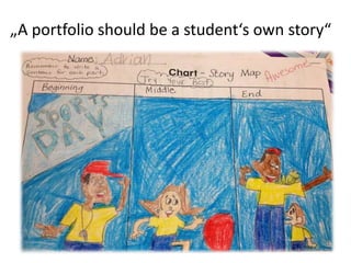 „A portfolio should be a student‘s own story“
 