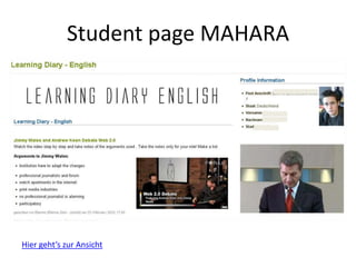 Student page MAHARA
Hier geht’s zur Ansicht
 