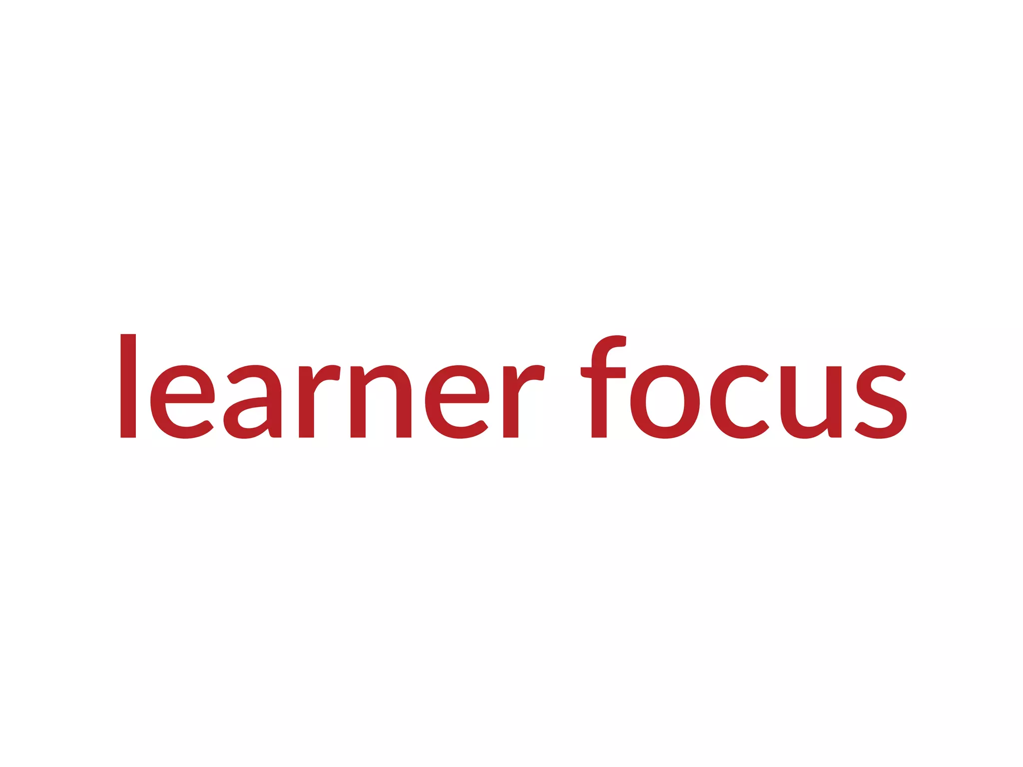 learner focus
