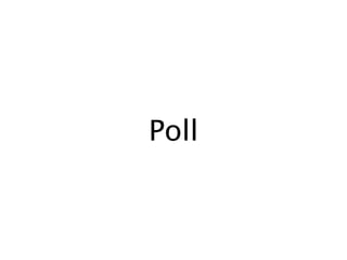 Poll
 