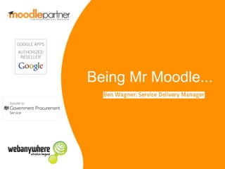 Being Mr Moodle...
 