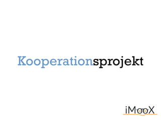 Kooperationsprojekt
 