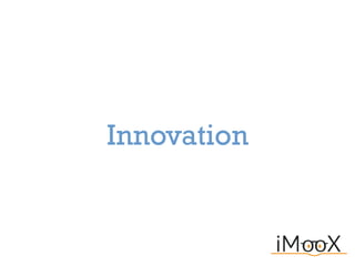 Innovation
 