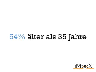 54% älter als 35 Jahre
 