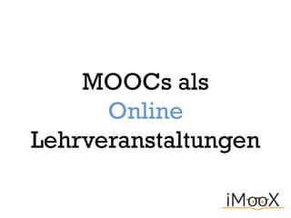 MOOCs als
Online
Lehrveranstaltungen
 