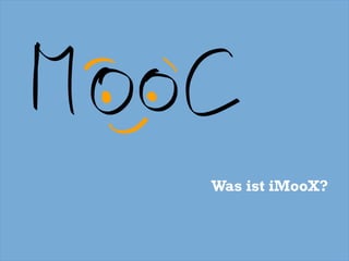 Was ist iMooX?
 