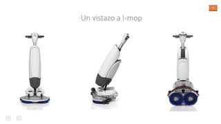 4
Un vistazo a I-mop
 