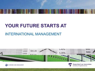 YOUR FUTURE STARTS AT INTERNATIONAL MANAGEMENT 