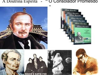 A Doutrina Espirita  -  “  O Consolador Prometido ” 