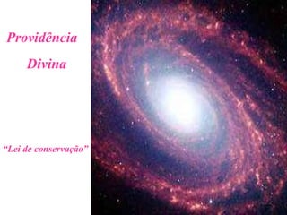 Providência “ Lei de conservação” Divina 