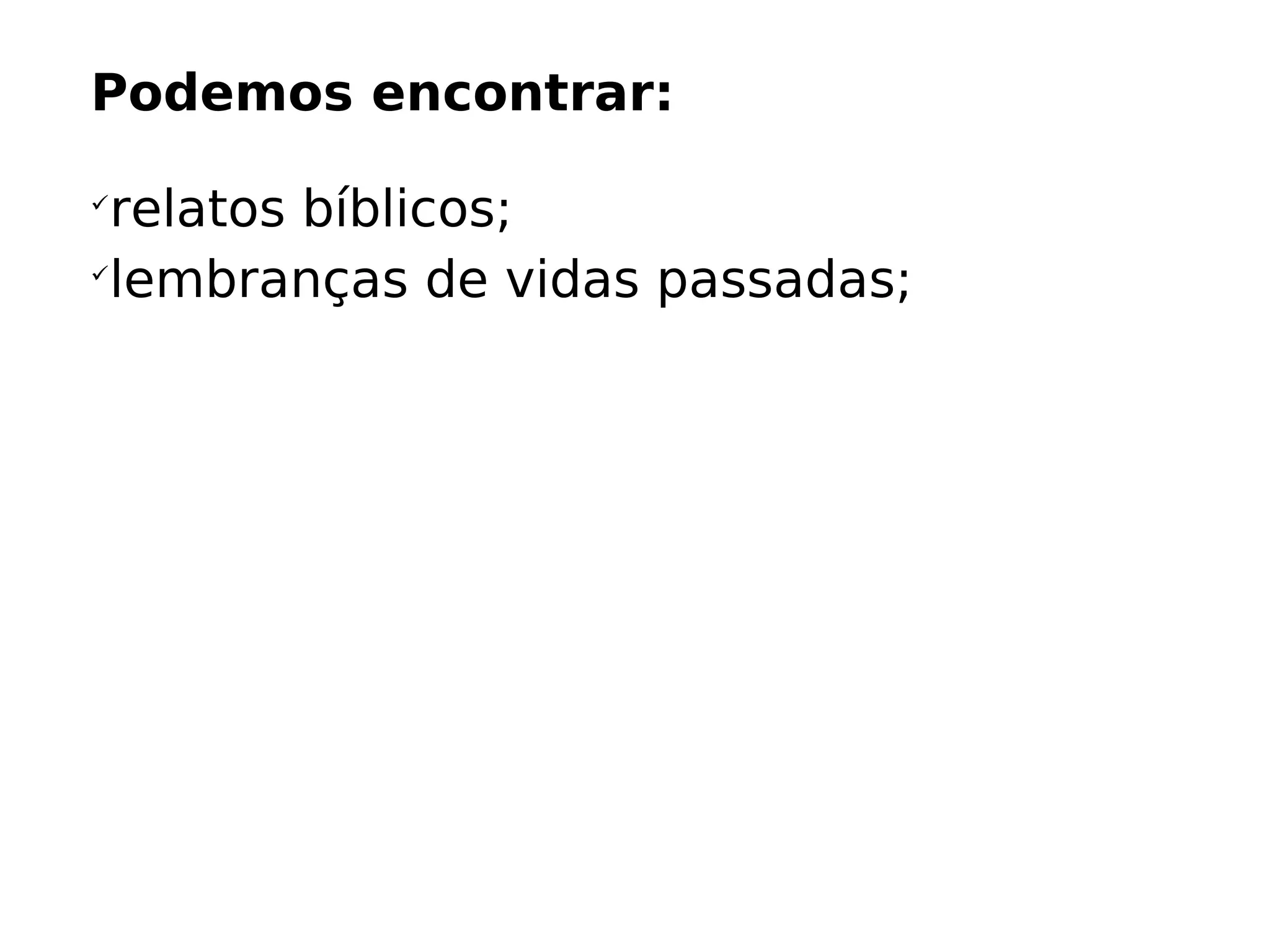 Podemos encontrar:

relatos bíblicos (histórico/cultural);
 