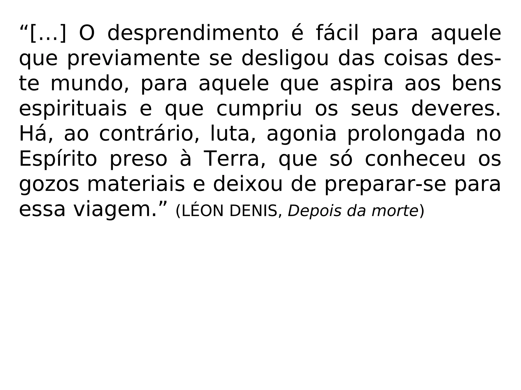 Na morte, após a separação do corpo
físico, qual será o destino de nosso
Espírito?
 