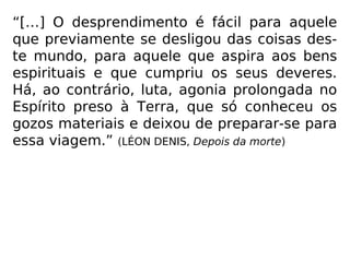 Na morte, após a separação do corpo
físico, qual será o destino de nosso
Espírito?
 