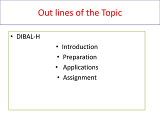 Out lines of the Topic
• DIBAL-H
• Introduction
• Preparation
• Applications
• Assignment
 