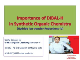 Useful Concept to
•II M.Sc Organic Chemistry,Semester-IV
•III B.Sc –PG Entrance( IIT-JAM & CU-CET)
•CSIR-NET/GATE exam students
 