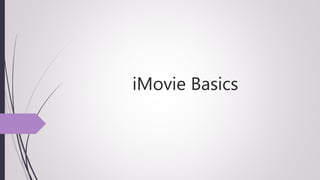 iMovie Basics
 