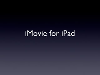 iMovie for iPad

 