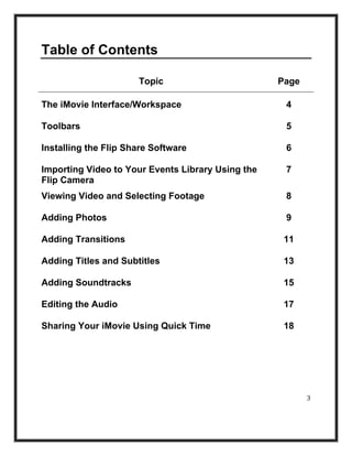 Table of Contents

                      Topic                        Page

The iMovie Interface/Workspace                ...