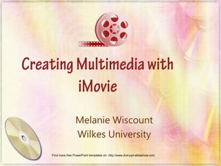 Melanie Wiscount
Wilkes University
Find more free PowerPoint templates on: http://www.dvd-ppt-slideshow.com
 