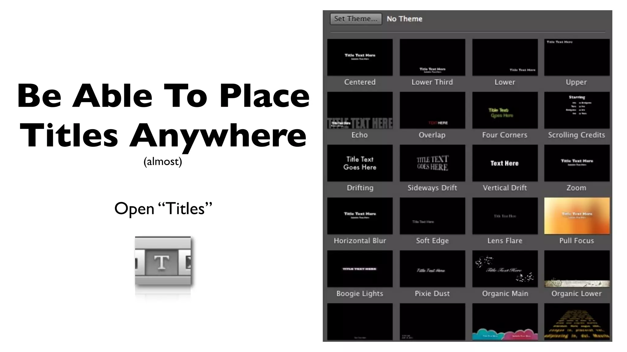 Be Able To Place
Titles Anywhere
(almost)
Open “Titles”