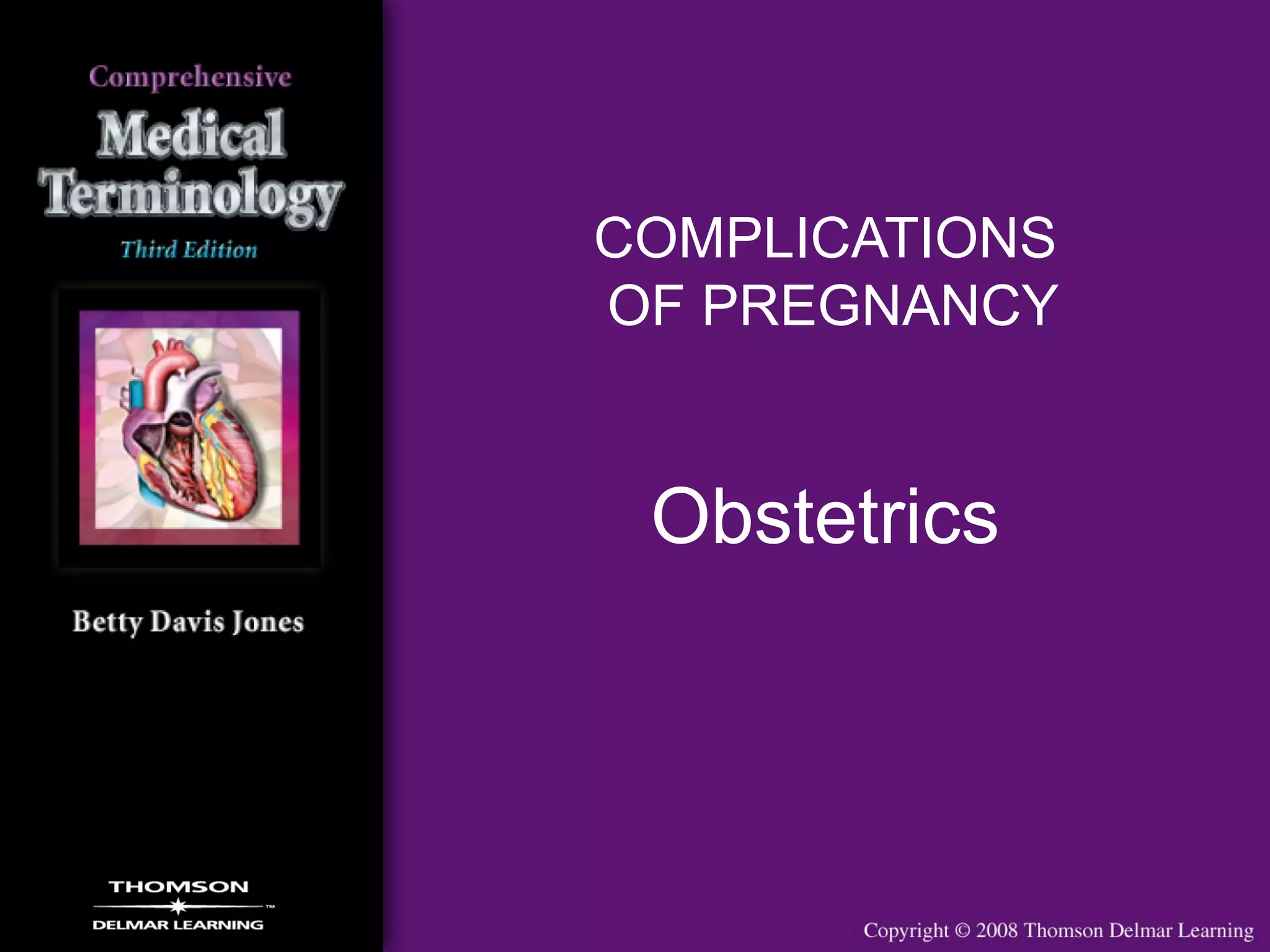 COMPLICATIONS
OF PREGNANCY
Obstetrics
 
