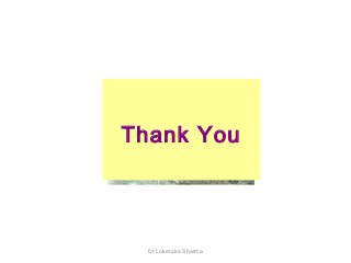 Thank You
Dr Lokendra Sharma
 