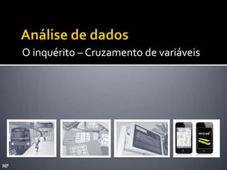 O inquérito – Cruzamento de variáveis
 