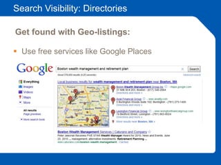 Search Visibility: Directories
 Use free services like Google Places
Get found with Geo-listings:
 