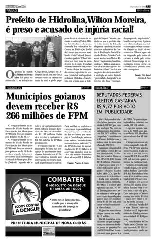imprensa CERRADO
         DO
                                                                                                                                               Novembro de 2010 11

 PRISÃO                                                                                                                                                Hidrolina



Prefeito de Hidrolina,Wilton Moreira,
é preso e acusado de injúria racial!          Fotos: J.C. do Povo
                                                                    pena de um a três anos de re-     gacia de Itapací. Durante o pe-   despreparado, vagabundo”,
                                                                    clusão e multa. A Polícia Mili-   ríodo em que o prefeito esta-     hostilizou o prefeito. Após os
                                                                    tar de Hidrolina recebeu uma      va detido dentro da delegacia     procedimentos legais, o prefei-
                                                                    chamada dos voluntários do        ele passou a proferir palavrões   to conseguiu habeas corpus e
                                                                    Centro de Pacificação Social      contra os voluntários do Cen-     foi liberado no dia 01 de no-
                                                                    de Uruaçu que estavam auxi-       tro de Pacificação Social, Eu-    vembro às 23 horas, agora ele
                                                                    liando o Juiz Eleitoral, denun-   ripedes Batista, Marcio Caval-    vai responder pelo crime de
                                                                    ciando o prefeito Wilton Mo-      cante, wenbersom Mateus Ri-       racismo e ainda pelo crime
                                                                    reira por fazer boca de urna      beiro; “vagabundos, bandidos,     eleitoral. Nossa equipe de re-
                                                                    dentro do Colégio Estadual        moleques” Wilton ainda apon-      portagem tentou entrar em
                                                                    Alfredo Nasser nas eleições do    tou para um dos agentes vo-       contato com o prefeito, mas,
                                                                    2ª turno, depois de constata-     luntários e disse “você aí, seu   não conseguiram.


O
          prefeito de Hidroli    Código Penal, Artigo140, § 3°      do o crime, o prefeito foi pre-   negrinho do cabelo enrolado”
         na Wilton Moreira       (Injuria Racial, réu que lança     so e conduzido a delegacia de     e se dirigiu ao outro dizendo                  Fonte: Site Jornal
         Alves foi preso no      ofensas contra as vítimas em       polícia de Hidrolina e transfe-   “preto safado, barrigudo” e ao                   Correio do Povo
último dia 31, por infração ao   razão da cor) e pode pegar         rido em seguida para a dele-      terceiro ele disse “moleque,


 RECURSOS                                                                               Goiás          ELEIÇÕES                                             Brasil


Municípios goianos                                                                                      DEPUTADOS FEDERAIS
                                                                                                        ELEITOS GASTARAM
devem receber R$                                                                                        R$ 9,72 POR VOTO,
                                                                                                        EM PUBLICIDADE
266 milhões de FPM                                                                                          Os 513 deputados fede-
                                                                                                        rais eleitos gastaram uma
                                                                                                                                        do PMN. Os quatro depu-
                                                                                                                                        tados eleitos gastaram, em
   O repasse referente ao au-    valor é de aproximadamente         Para auxiliar os prefeitos a        média de R$ 9,72 por voto       média, R$ 1,59 milhão.
mento de 1% do Fundo de          R$ 83 milhões. Somado à pre-       cumprirem responsabilidade          para se eleger. No total, os        Logo em seguida, apa-
Participação dos Municípios      visão do FPM de dezembro,          financeiras como o 13º salá-        parlamentares desembolsa-       rece a do PSDB, com gas-
(FPM) será feito aos municí-     de R$ 182 milhões, Goiás           rio dos servidores, por exem-       ram R$ 567 milhões na           to médio de R$ 1,56 milhão
pios goianos no dia 10/12        deve receber o equivalente a       plo, a Confederação estimou         campanha. O custo do voto       para cada um dos 53 elei-
   O repasse referente ao au-    R$ 266 milhões de FPM no           esses valores. Somados todos        na Câmara foi três vezes e      tos.
mento de 1% do Fundo de          próximo mês.                       os municípios, o valor do 1%        meia o valor do voto para           Campeão nacional de
Participação dos Municípios         O repasse extra de 1% aos       do FPM deve ser de aproxi-          o Senado (R$ 2,15).             votos, o deputado eleito Ti-
(FPM) será feito aos municí-     municípios foi uma das con-        madamente R$ 2,3 bilhões. Já            A campeã em gastos foi      ririca (PR-SP) teve um dos
pios goianos no dia 10 de de-    quistas do movimento muni-         a previsão do valor total do        a deputada eleita Teresa        menores gastos. Cada um
zembro, segundo informa o        cipalista liderado pela CNM,       FPM do mês de dezembro              Jucá (PMDB-RR), ex-mu-          de seus 1.353.820 votos
presidente da Confederação       que reivindicou durante anos       deve alcançar R$ 5 bilhões.         lher do senador Romero          custou R$ 0,50. Foram R$
Nacional de Municípios, Pau-     este reajuste no recurso desti-                                        Jucá (PMDB-RR): foram           677 mil, no total, quase a
lo Ziulkoski. Segundo ele, o     nado às prefeituras brasileiras.      Fonte: Notícias de Goiás         R$ 7,2 milhões. O montan-       metade da média nacional.
                                                                                                        te representa uma vez e             Segundo deputado mais
                                                                                                        meia o valor gasto pelo se-     votado do país, o ex-gover-
                                                                                                        gundo colocado, Sandro          nador Anthony Garotinho
                                                                                                        Mabel (PR-GO), que de-          (PR-RJ), desembolsou bem
                                                                                                        sembolsou R$ 4,8 milhões.       mais: R$ 2,5 milhões, num

                                               COMBATER                                                     Cada voto conferido à
                                                                                                        deputada custou, em média,
                                                                                                                                        total de R$ 3,70 por voto.
                                                                                                                                            A campeã em gastos
                                             O MOSQUITO DA DENGUE                                       R$ 248,83. É o maior valor      Teresa Jucá ajudou a clas-
                                                                                                        registrado no país. No to-      sificar Roraima com o vo-
                                               É TAREFA DE TODOS
                                                                                                        tal, Teresa gastou nove ve-     tos mais caros do país.
                                                                                                        zes mais que o valor que ga-    Cada voto para a Câmara
                                                                                                        nhará como deputada pelos       custou, em média, R$ 104
                                                  Nunca deixe água parada,                              quatro anos de mandato          —quase nove vezes o va-
                                                                                                        (cerca de R$ 792 mil, sem       lor da média nacional.
                                                   é nela que o mosquito                                contar verbas indenizatóri-         O eleitor da Paraíba foi
                                                   causador da doença se                                as e benefícios).               o mais “barato” entre os
                                                         prolifera!                                         O gasto de seus futuros     Estados: os 12 deputados
                                                                                                        colegas custou, em média,       eleitos do Estado gastaram
                                                                                                        R$ 1,1 milhão.                  uma média de R$ 4,06 por
                                                                                                            Os 88 deputados petis-      voto.
                                                                                                        tas foram os que mais gas-          O voto do eleitor de São
     PREFEITURA MUNICIPAL DE NOVA CRIXÁS                                                                taram, em números absolu-       Paulo para a Câmara cus-
                                                                                                        tos, entre os partidos. Fo-     tou, em média, R$ 9,92 —
                                                                                                        ram R$ 103 milhões. A ban-      muito próximo à média na-
                                                                                                        cada mais cara, porém, é a      cional.
 