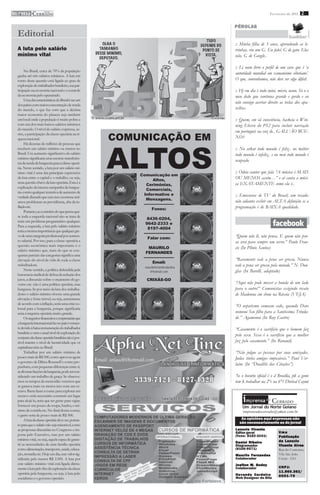 imprensa CERRADO
          DO
                                                                                                              Fevereiro de 2011 2


                                                                                        PÉROLAS
  Editorial
                                                                                        :: Minha filha de 3 anos, aprendendo as le-
  A luta pelo salário                                                                   trinhas, viu um G. Eu falei: G de gato. Ela:
  mínimo vital                                                                          não, G de Google..

                                                                                        :: Li num livro o perfil de um cara que é ‘a
       No Brasil, cerca de 70% da população
                                                                                        autoridade mundial em xamanismo siberiano’.
  ganha até três salários mínimos. A luta em
  torno desta questão está ligada ao grau de                                            O que, convenhamos, não deve ser algo difícil.
  exploração do trabalhador brasileiro, sua par-
  ticipação na economia nacional e o controle                                           :: Hj em dia é tudo mini, micro, nano. Só o o
  da economia pelo operariado.                                                          meu dedo que continua grande e gordo e eu
       Uma das características do Brasil é ser um
                                                                                        não consigo acertar direito as teclas dos apa-
  dos países com maior concentração de renda
  do mundo, o que faz com que a décima                                                  relhos.
  maior economia do planeta seja também
  um local onde a população é muito pobre e                                             :: Quem, em sã consciência, hackeia o Win-
  com um dos mais baixos salários mínimos                                               ning Eleven do PS2 para incluir narração
  do mundo. O nível do salário expressa, as-
                                                                                        em português na voz de.. GALVÃO BUE-
                                                      COMUNICAÇÃO EM
  sim, a participação da classe operária na ri-
                                                                                        NO?




                                                      ALTOS
  queza nacional.
       Há dezenas de milhões de pessoas que
  recebem um salário mínimo ou menos no                                                 :: No orkut todo mundo é feliz.. no twitter
  Brasil. Um aumento significativo do salário                                           todo mundo é infeliz.. e no msn todo mundo é
  mínimo significaria uma enorme transferên-
                                                                                        ocupado.
  cia da renda da burguesia para a classe operá-
  ria. Neste sentido, a luta por um salário mí-
  nimo vital é uma das principais expressões                                            :: Odeio cantor que fala “A música é MAIS
                                                          Comunicação em
  da luta entre o capital e o trabalho, ou seja,
                                                                  Altos,                OU MENOS assim…” e aí canta a músi-
  uma questão chave da luta operária. Esta é a                                          ca EXATAMENTE como ela é..
                                                             Cerimônias,
  explicação da intensa campanha da burgue-
                                                             Comerciais,
  sia contra qualquer tentativa de aumento de
                                                           Informativo e                :: Emissoras de TV do Brasil, um recado:
  verdade dizendo que caso isso ocorresse terí-
                                                             Mensagens.                 não adianta exibir em ALTA definição se a
  amos problemas na previdência, alta da in-
                                                           -------------------------
  flação etc.
                                                                  Fones:                programação é de BAIXA qualidade.
       Portanto, ao contrário do que pensa qua-
  se toda a esquerda nacional não se trata de
                                                              8436-0204,
  mais um problema programático qualquer.
                                                             9642-2333 e
  Para a esquerda, a luta pelo salário mínimo
                                                               8197-4004
  teria a mesma importância que qualquer gre-
                                                            -------------------------
  ve de uma categoria profissional por aumen-
                                                               Falar com:               “Quem não lê, não pensa. E quem não pen-
  to salarial. Por isso, para a classe operária a                                       sa será para sempre um servo.” Paulo Fran-
  questão econômica mais importante é o
                                                                MAURILO                 cis (In Plínio Santos)
  salário mínimo que, mais do que as con-
                                                              FERNANDES
  quistas parciais das categorias significa uma
                                                            -------------------------   “Raramente vale a pena ser grosso. Nunca
  elevação do nível de vida de toda a classe
                                                                   Email:
  trabalhadora.
                                                             maurilofernandesdasilva
                                                                                        vale a pena ser grosso pela metade.” N. Dou-
       Neste sentido, a política defendida pela                 @hotmail.com            glas (In Barelli, adaptado)
  burocracia sindical de defesa da redução dos
  juros, a discussão sobre o orçamento do go-                 CRIXÁS-GO
  verno etc. não é uma política operária, mas                                           “Aqui não pode mexer a bunda de um lado
  burguesa. Se por meio da luta dos trabalha-                                           para o outro!” Comunistas exigindo recato
  dores o salário mínimo tivesse uma grande                                             de Madonna em show na Rússia (VEJA)
  elevação e fosse móvel, ou seja, aumentasse
  de acordo com a inflação, seria uma crise co-
                                                                                        “O nepotismo começou cedo, quando Deus
  lossal para a burguesia, porque significaria
  uma conquista operária muito grande.                                                  nomeou Seu filho para a Santíssima Trinda-
       Os negócios financeiros e empresariais que                                       de.” Agamenon (In Ruy Castro)
  a burguesia internacional faz no país é somen-
  te devido à baixa remuneração do trabalhador                                          “Casamento é o sacrifício que o homem faz
  brasileiro e sem o atual nível de exploração do
                                                                                        pelo sexo. Sexo é o sacrifício que a mulher
  conjunto da classe operária brasileira não é pos-
  sível manter o nível de lucratividade que os                                          faz pelo casamento.” (In Ronaud)
  capitalistas têm no Brasil.
       Trabalhar por um salário mínimo de                                               “Não julgue as pessoas por suas amizades.
  pouco mais de R$ 500, como aprovou agora                                              Judas tinha amigos impecáveis.” Paul Ver-
  o governo de Dilma Rousseff e como pro-
                                                                                        laine (In “Duailibi das Citações”)
  punham, com pequenas diferenças entre si,
  as diversas facções da burguesia, pode ser con-
  siderado um trabalho de graça. Se observa-                                            ‘Se o horário oficial é o d Brasília, pk a gente
  mos os tempos da escravidão veremos que                                               tem k trabalhar na 2°e na 6°? Dorival Caymi
  se gastava mais ou menos isso com um es-
  cravo. Basta fazer a conta: para explorar um

                                                                                             imprensa
  escravo seria necessário construir um lugar
  para alojá-lo, teria que ter gente para vigiar,                                                           DO
                                                                                                                 CERRADO
  fornecer um pouco de roupa, banho, o mí-                                                  Um Jornal do Norte Goiano
  nimo de comida etc. No final destas contas,                                                imprensadocerrado@yahoo.com.br
  o gasto seria de pouco mais de R$ 500.
       A luta da classe operária deve ser, portan-                                         As opiniões aqui expressas não
                                                                                          são necessariamente as do jornal
  to para que o salário não seja miserável, como
  as propostas discutidas no Congresso e im-                                            Lanuzio Vicente
                                                                                        Editor geral                Uma
  posta pelo Executivo, mas por um salário                                              (fone: 8182-3241)           Publicação
  mínimo vital, ou seja, aquele capaz de garan-                                                                     de Lanuzio
                                                                                        Daniel Ribeiro
  tir as necessidades de uma família operária                                           Diagramador                 Vicente Alves
  como alimentação, transporte, saúde, educa-                                           (8166-9571)                 Rua do Contorno,
  ção, moradia etc. Hoje em dia, este valor sig-                                        Maurilo Fernandes           Vila São João
  nificaria pelo menos R$ 2.500. A luta por                                             Colaborador                 Crixás - GO
  este salário mínimo vital está ligada direta-                                         Joelton M. Godoy
  mente à luta pelo fim da exploração da classe                                         Colaborador                 CNPJ:
                                                                                                                    11.860.362/
  operária pela burguesia, ou seja, à luta pelo                                         Osvando Cardeiro            0001-79
  socialismo e o governo operário                                                       Web Designer do Site
 