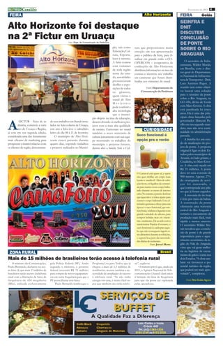 imprensa CERRADO
           DO
                                                                                                                                                                   Fevereiro de 2011 4

 FEIRA                                                                                                                       Alto Horizonte                 FEIRA              Goiás
                                                                                                                                                            SEINFRA E
Alto Horizonte foi destaque                                                                                                                                 DNIT
                                                                                                                                                            DISCUTEM
na 2ª Fictur em Uruaçu                                                                                                                                      CONCLUSÃO
                                                       Fotos: Dept. de Comunicação da Prefeitura
                                                                                                                                                            DE PONTE
                                                                                                pio, tais como
                                                                                                Educação, Cul-
                                                                                                                    tura que proporcionou muita
                                                                                                                    emoção em sua apresentação
                                                                                                                                                            SOBRE O RIO
                                                                                                tura, Esporte,      para o público da feira, para fi-       ARAGUAIA
                                                                                                lazer e turismo.    nalizar em grande estilo a CO-
                                                                                                A feira contou                                                   O secretário de Infra-
                                                                                                                    OPERCON – cooperativa de
                                                                                                com visitantes                                              estrutura, Wilder Morais,
                                                                                                                    confecções de Alto Horizonte
                                                                                                de toda região                                              em Brasília, com o dire-
                                                                                                                    distribuiu informações na área de
                                                                                                norte do esta-                                              tor-geral do Departamen-
                                                                                                                    costura e mostrou seu trabalho
                                                                                                do, autoridades                                             to Nacional de Infraestru-
                                                                                                                    em camisetas que foram distri-
                                                                                                presenciaram                                                tura de Transportes - Dnit,
                                                                                                                    buídas aos visitantes do stand.
                                                                                                desfiles e expo-                                            Luiz Antônio Pagot. A
                                                                                                sições de todos             Fonte: Departamento de          reunião tem como objeti-
                                                                                                os gêneros,              Comunicação da Prefeitura          vo buscar uma solução
                                                                                                quem visitou o                                              para o término da ponte
                                                                                                stand de Alto                                               sobre o Rio Araguaia, na
                                                                                                Horizonte                                                   GO-454, divisa de Goiás
                                                                                                pode conferir a                                             com Mato Grosso. A obra
                                                                                                alta tecnologia                                             está paralisada há cinco
                                                                                                que o municí-                                               anos. Ela é uma das prin-
                                                                               pio dispõe na área da educação,                                              cipais obras lançadas pelo


A
          FICTUR - Feira de in         do seus trabalhos em Stands insta-      desenvolvendo os melhores pro-                                               governador Marconi Pe-
         dústria, comércio e turis     lados na feira coberta de Uruaçu,       jetos com a mais alta qualidade                                              rillo em seu segundo man-
                                                                                                                                                            dato, mas não teve conti-
         mo de Uruaçu e Região,        este ano a feira teve o calendário      de ensino. Estiveram no stand                CURIOSIDADE                     nuidade na administração
já esta em sua segunda edição,         letivo do dia 08 á 11 de fevereiro.     também o novo secretario de
considerada uma das ferramentas             O município de Alto Hori-          cultura juntamente com sua equi-
                                                                                                                     Suco funcional é                       passada.
mais eficazes de marketing para        zonte esteve presente durante           pe mostrando os trabalhos do          opção pra o verão                           A Seinfra fez um estu-
prospectar e manter relações com       quatro dias, expondo trabalhos          município e projetos futuros,                                                do de atualização do pro-
os clientes da região, demonstran-     e projetos realizados no Municí-        dentre eles a banda Arte e Cul-                                              jeto da ponte. A proposta
                                                                                                                                                            original é ligar os dois Es-
                                                                                                                                                            tados pelos municípios de
                                                                                                                                                            Aruanã, no lado goiano, e
                                                                                                                                                            Cocalinho, no Mato Gros-
                                                                                                                                                            so. A obra está orçada em
                                                                                                                                                            R$ 35 milhões. A ponte
                                                                                                                     O Carnaval está quase aí, e quem       deve ter uma extensão de
                                                                                                                     não quer desfilar um corpo mais        900 metros. Apenas 27%
                                                                                                                     bonito e saudável? Além de refei-      do cronograma de servi-
                                                                                                                     ções leves, os líquidos são essenci-   ços foi executado, o
                                                                                                                     ais para manter nosso corpo hidra-     que corresponde aos pila-
                                                                                                                     tado durante os meses de intenso       res que já foram erguidos.
                                                                                                                     calor. No entanto, é preciso lembrar
                                                                                                                                                                 A travessia do rio hoje
                                                                                                                     que água não é a única opção para
                                                                                                                                                            é feita por meio de balsas.
                                                                                                                     manter o corpo hidratado. Uma al-
                                                                                                                     ternativa gostosa e eficaz para esta   A construção da ponte
                                                                                                                     época é o suco funcional, que mis-     ofereceria uma travessia
                                                                                                                     tura frutas, verduras e legumes com    estável do Rio Araguaia e
                                                                                                                     grande variedade de sabores, para      tornaria o escoamento da
                                                                                                                     compor bebidas ricas em vitami-        produção mais fácil, mais
                                                                                                                     nas e nutrientes. De acordo com a      rápido e menos oneroso.
                                                                                                                     nutricionista Patrícia Germano, o      O secretário Wilder Mo-
                                                                                                                     suco funcional é a saída para aque-    rais ressaltou que a conclu-
                                                                                                                     les que não conseguem ingerir es-
                                                                                                                                                            são da ponte é de grande
                                                                                                                     ses alimentos durante as refeições,
                                                                                                                                                            importância para o aque-
                                                                                                                     e suprem boa parte das necessida-
                                                                                                                     des diárias de nutrientes.             cimento econômico da re-
                                                                                                                                    Fonte: Jornal Metro     gião do Vale do Araguaia,
                                                                                                                                                            visto que vai gerar melho-
 ZONA RURAL                                                                                                                                   Brasil        ria na logística de escoa-
                                                                                                                                                            mento de grãos e carne nos
Mais de 15 milhões de brasileiros terão acesso à telefonia rural                                                                                            dois Estados. “A obra tam-
    O ministro das Comunicações,       pela Polícia Federal (PF). Ainda        Programa Luz para Todos, que já      ne”, explicou.                          bém vai favorecer o po-
Paulo Bernardo, declarou na sex-       segundo o ministro, o governo           chegou a mais de 2,5 milhões de          O ministro prevê que, ainda em      tencial turístico da região,
ta-feira (4) que mais 15 milhões de    federal investirá R$ 70 milhões         residências, mostra também a ne-     2011, a Agência Nacional de Tele-       que poderá ser mais apro-
brasileiros terão acesso à telefonia   para compra de novos equipamen-         cessidade de ampliação do acesso     comunicações (Anatel) dará início       veitado”, completou.
rural com a liberação da faixa de      tos em outra frequência para que a      à telefonia rural. “Se não tinha     à licitação da faixa de freqüência
frequência de 450 megahertz            PF possa liberar esta faixa.            energia em casa, é muito fácil su-   para que ela possa ser explorada             Fonte: Site Goiás Agora
(Mhz), utilizada exclusivamente             Paulo Bernardo lembra que o        por que também não tinha telefo-     pelas operadoras.
 